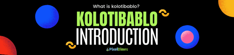 Kolotibablo Introduction