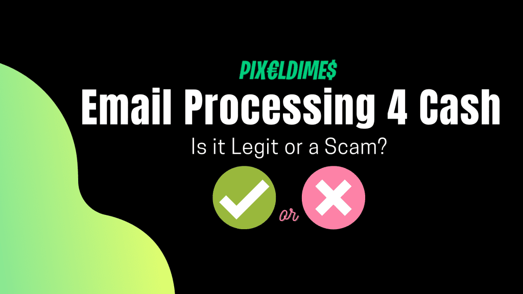 Email Processing 4 Cash Review 2024: Is it Legit or a Scam? - Pixel Dimes