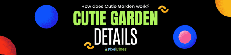 Learn how Cutie garden works.